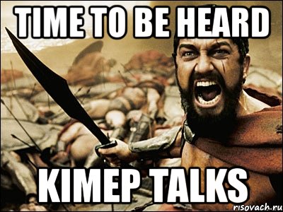 time to be heard kimep talks, Мем Это Спарта