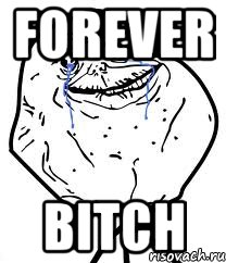 forever bitch