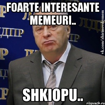 foarte interesante memeuri.. shkiopu.., Мем Хватит это терпеть (Жириновский)