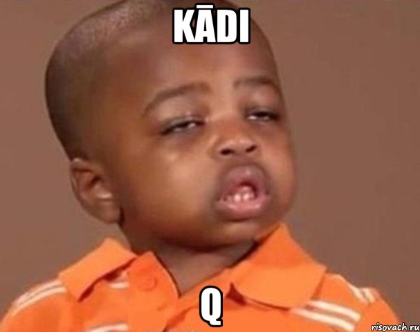 kādi q, Мем  Какой пацан (негритенок)