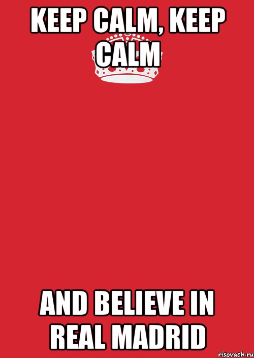 keep calm, keep calm and believe in real madrid, Комикс Keep Calm 3