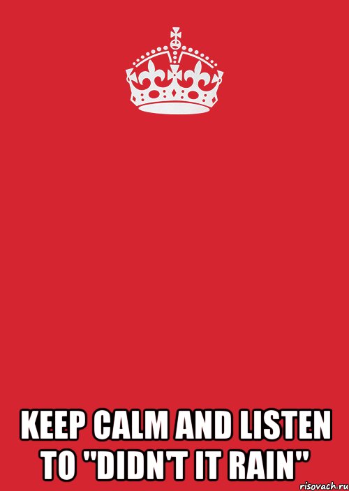 keep calm and listen to "didn't it rain", Комикс Keep Calm 3