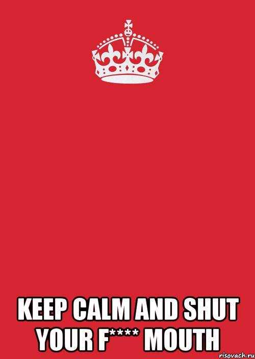  keep calm and shut your f**** mouth, Комикс Keep Calm 3