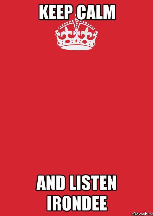 keep calm and listen irondee, Комикс Keep Calm 3