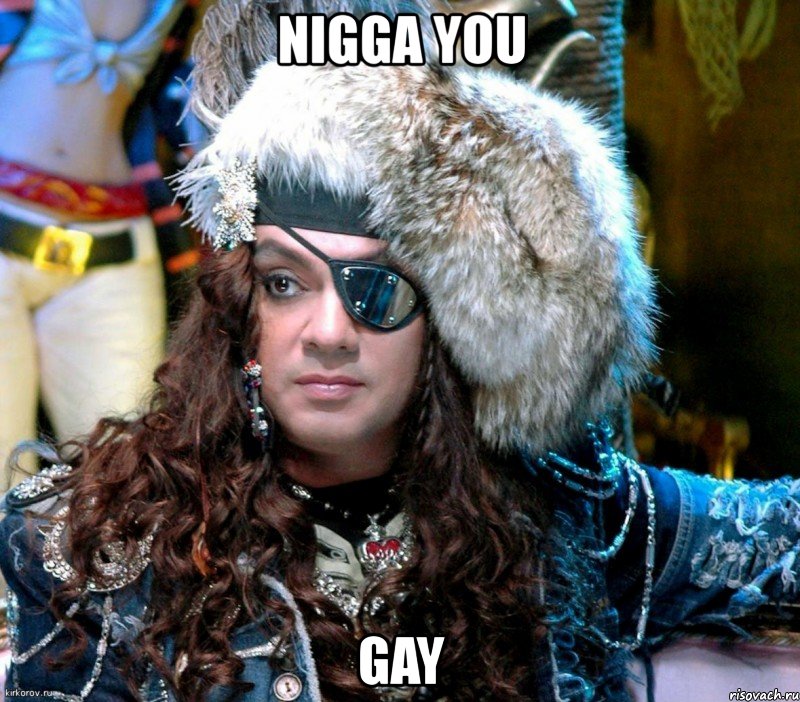 nigga you gay, Мем KIRKOROV