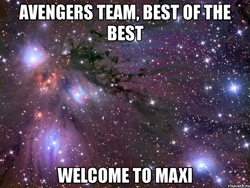 avengers team, best of the best welcome to maxi, Мем Космос