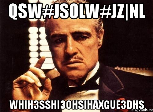 qsw#jsolw#jz|nl whih3sshi3ohsihaxgue3dhs, Мем крестный отец