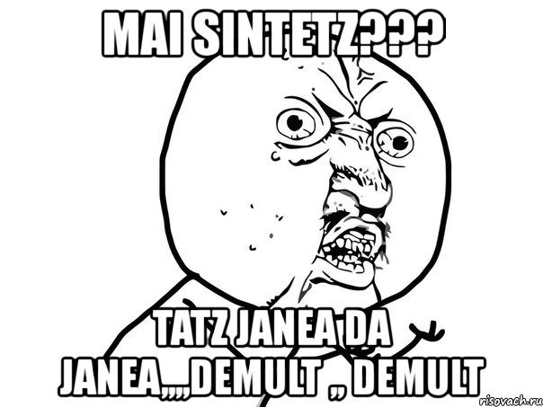 mai sintetz??? tatz janea da janea,,,,demult ,, demult