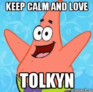 keep calm and love tolkyn, Мем Патрик