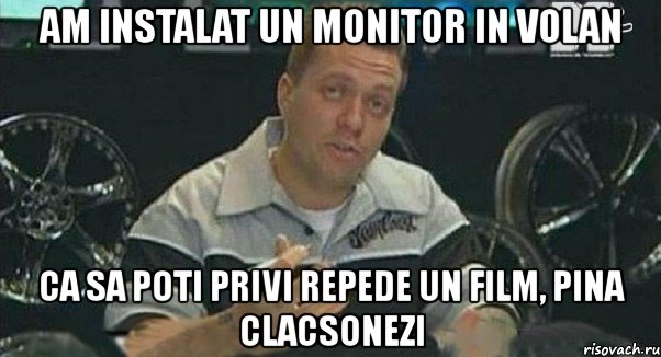 am instalat un monitor in volan ca sa poti privi repede un film, pina clacsonezi, Мем Монитор (тачка на прокачку)