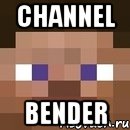 channel bender