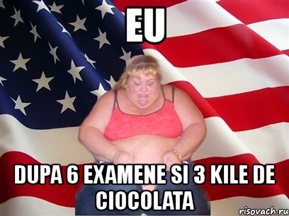eu dupa 6 examene si 3 kile de ciocolata, Мем Толстая американка