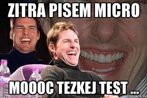 zitra pisem micro moooc tezkej test ..., Мем том круз