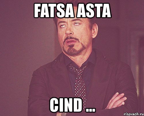 fatsa asta cind ..., Мем твое выражение лица