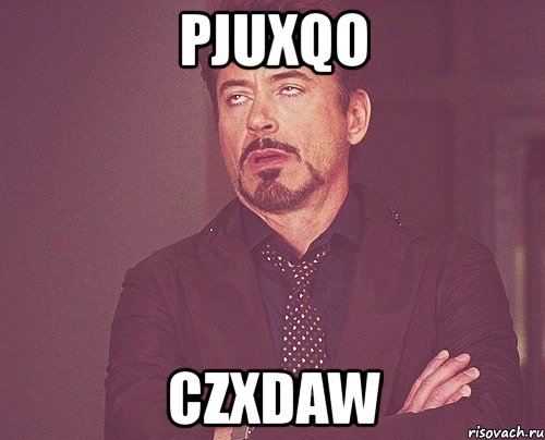 pjuxqo czxdaw, Мем твое выражение лица