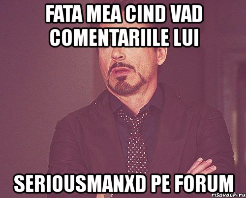 fata mea cind vad comentariile lui seriousmanxd pe forum, Мем твое выражение лица