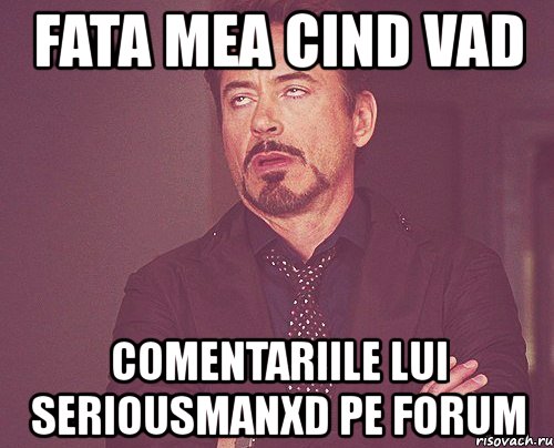 fata mea cind vad comentariile lui seriousmanxd pe forum, Мем твое выражение лица