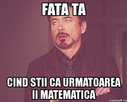 fata ta cind stii ca urmatoarea ii matematica, Мем твое выражение лица