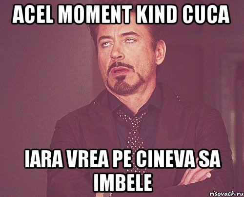 acel moment kind cuca iara vrea pe cineva sa imbele, Мем твое выражение лица