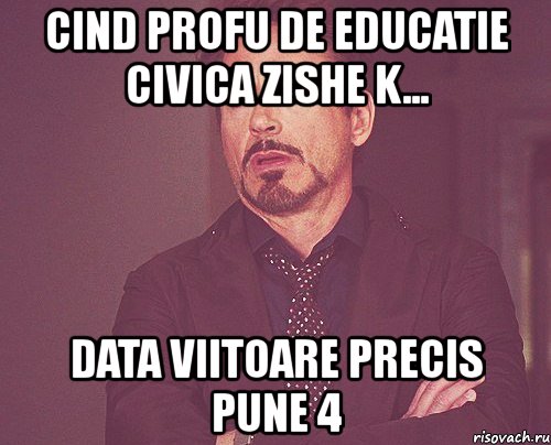 cind profu de educatie civica zishe k... data viitoare precis pune 4, Мем твое выражение лица