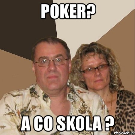 poker? a co skola ?, Мем  Злые родители