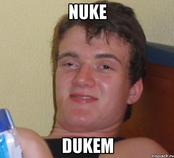 nuke dukem, Мем 10 guy (Stoner Stanley really high guy укуренный парень)