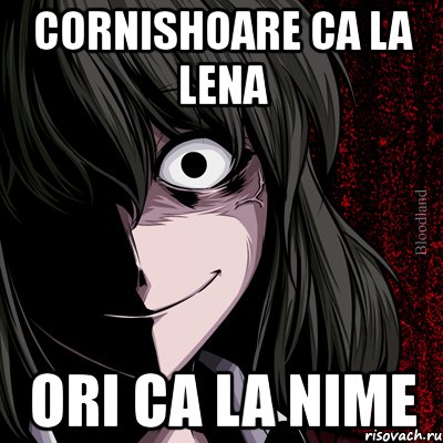 cornishoare ca la lena ori ca la nime, Мем bloodthirsty