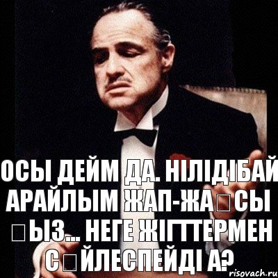 Осы дейм да. Нілідібай Арайлым жап-жақсы қыз... Неге жігттермен сөйлеспейді а?, Комикс Дон Вито Корлеоне 1