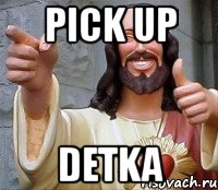 pick up detka