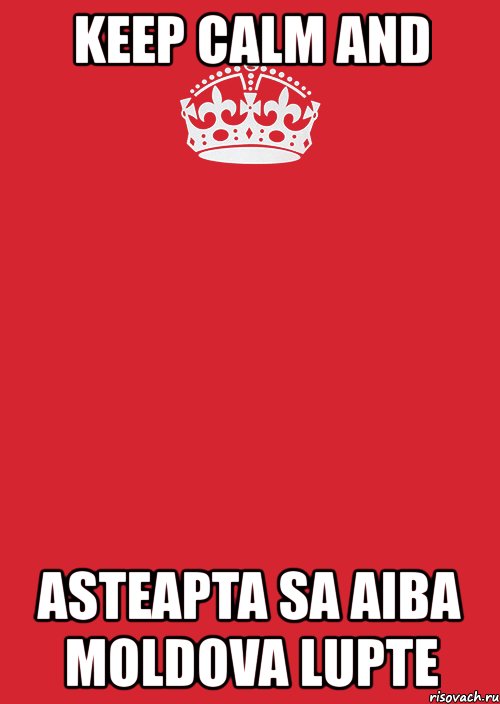 keep calm and asteapta sa aiba moldova lupte, Комикс Keep Calm 3