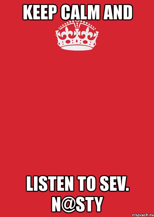 keep calm and listen to sev. n@sty, Комикс Keep Calm 3