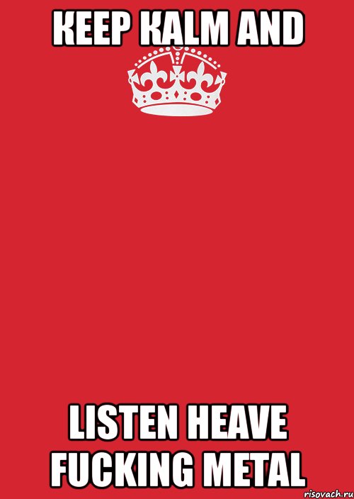 кеер каlm and listen heave fucking metal, Комикс Keep Calm 3