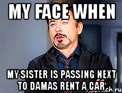 my face when my sister is passing next to damas rent a car, Мем мое лицо когда