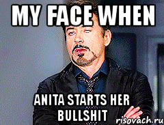 my face when anita starts her bullshit, Мем мое лицо когда