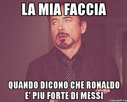 la mia faccia quando dicono che ronaldo e' piu forte di messi, Мем твое выражение лица