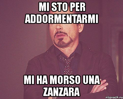 mi sto per addormentarmi mi ha morso una zanzara, Мем твое выражение лица