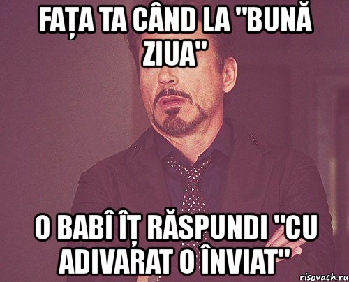 faţa ta când la "bună ziua" o babî îţ răspundi "cu adivarat o înviat", Мем твое выражение лица