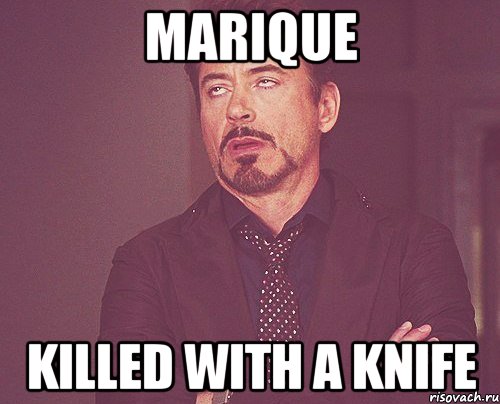 marique killed with a knife, Мем твое выражение лица