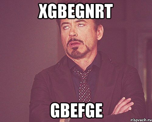 xgbegnrt gbefge, Мем твое выражение лица