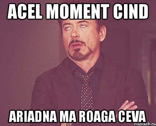 acel moment cind ariadna ma roaga ceva, Мем твое выражение лица