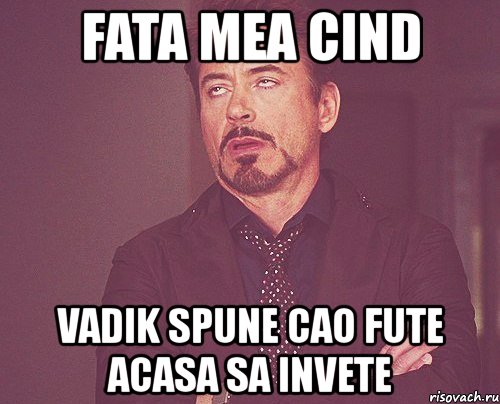 fata mea cind vadik spune cao fute acasa sa invete, Мем твое выражение лица