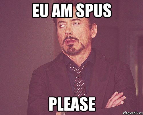 eu am spus please, Мем твое выражение лица