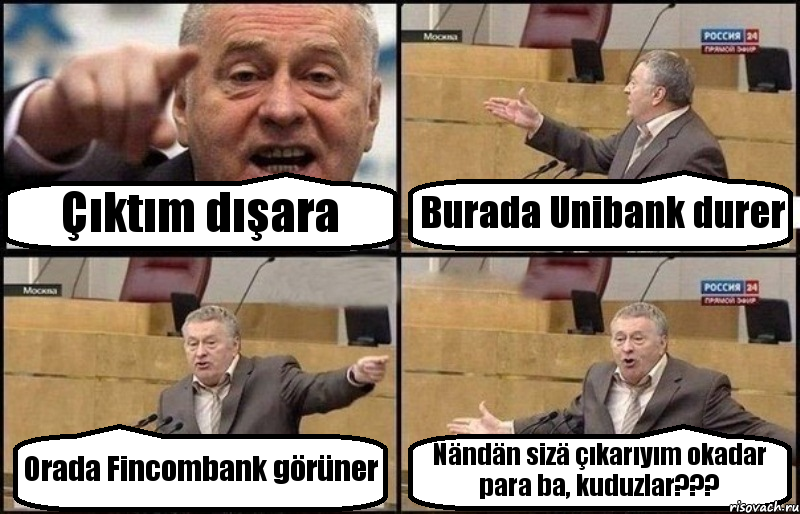 Çıktım dışara Burada Unibank durer Orada Fincombank görüner Nändän sizä çıkarıyım okadar para ba, kuduzlar???, Комикс Жириновский