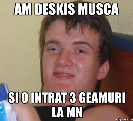 am deskis musca si o intrat 3 geamuri la mn, Мем 10 guy (Stoner Stanley really high guy укуренный парень)