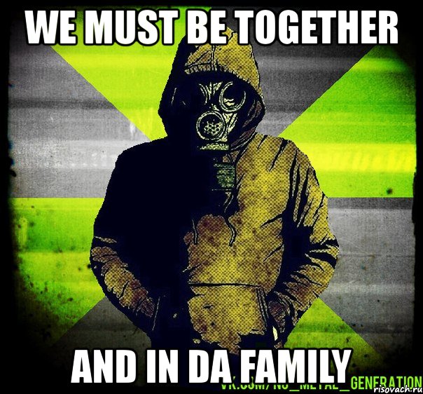 we must be together and in da family, Мем Чувак в Противогазе из Nu Metal 