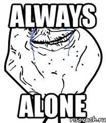 always alone