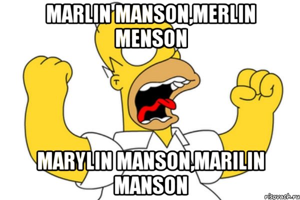 marlin manson,merlin menson marylin manson,marilin manson, Мем Разъяренный Гомер
