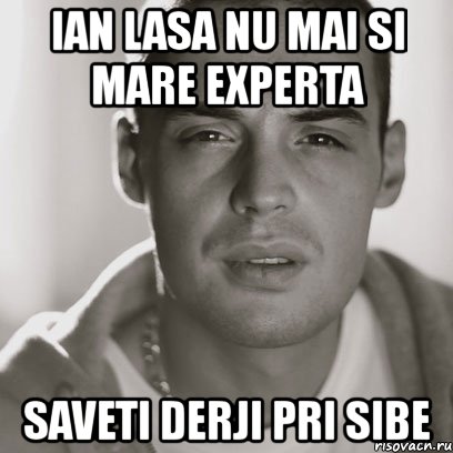 ian lasa nu mai si mare experta saveti derji pri sibe, Мем Гуф