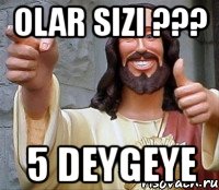 olar sizi ??? 5 deygeye, Мем Иисус