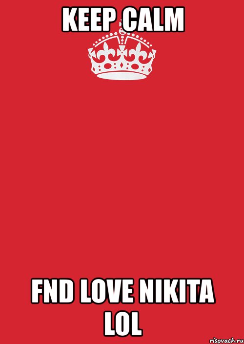 keep calm fnd love nikita lol, Комикс Keep Calm 3